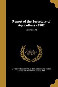 Report of the Secretary of Agriculture - 1902; Volume no.73