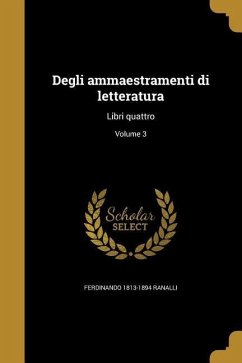 Degli ammaestramenti di letteratura - Ranalli, Ferdinando