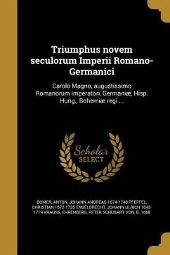 Triumphus novem seculorum Imperii Romano-Germanici - Pfeffel, Johann Andreas; Engelbrecht, Christian