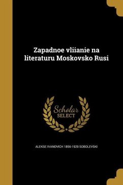 Zapadnoe vliianie na literaturu Moskovsko Rusi - Sobolevski, Alekse Ivanovich