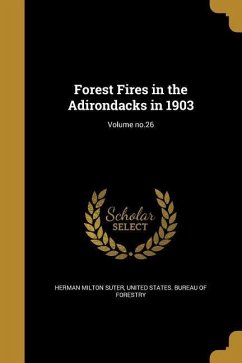 Forest Fires in the Adirondacks in 1903; Volume no.26 - Suter, Herman Milton