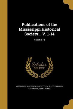 Publications of the Mississippi Historical Society... V. 1-14; Volume 10