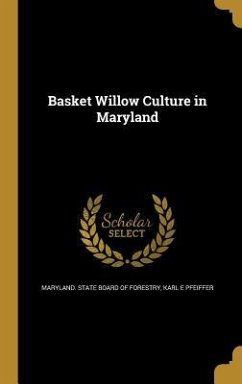 Basket Willow Culture in Maryland - Pfeiffer, Karl E