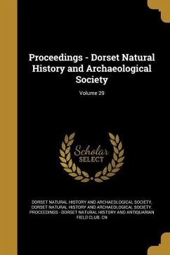 Proceedings - Dorset Natural History and Archaeological Society; Volume 29