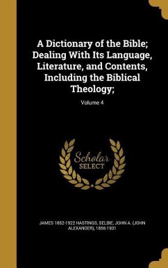 A Dictionary of the Bible; Dealing With Its Language, Literature, and Contents, Including the Biblical Theology;; Volume 4 - Hastings, James
