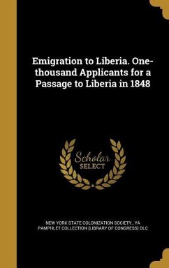 Emigration to Liberia. One-thousand Applicants for a Passage to Liberia in 1848