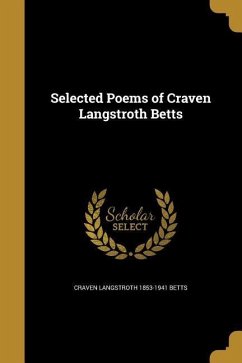 Selected Poems of Craven Langstroth Betts - Betts, Craven Langstroth