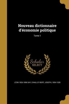 Nouveau dictionnaire d'économie politique; Tome 1 - Say, Léon