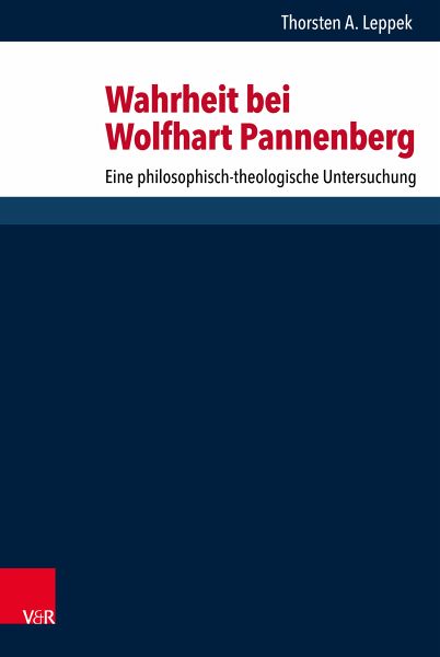 Wahrheit bei Wolfhart Pannenberg Wahrheit bei Wolfhart Pannenberg