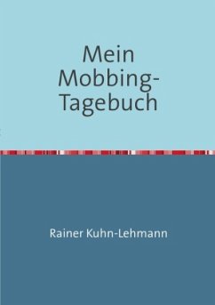 Mein Mobbing-Tagebuch - Kuhn-Lehmann, Rainer