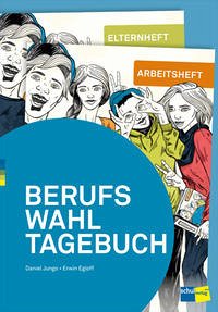 BERUFSWAHLTAGEBUCH - Jungo, Daniel; Egloff, Erwin