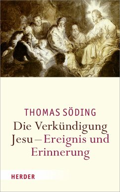 Die Verkündigung Jesu - Ereignis und Erinnerung (eBook, PDF) - Söding, Thomas