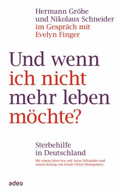 Und wenn ich nicht mehr leben möchte? (eBook, ePUB) - Gröhe, Hermann; Schneider, Nikolaus; Finger, Evelyn