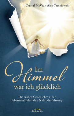 Im Himmel war ich glücklich (eBook, ePUB) - McVea, Crystal; Tresniowski, Alex