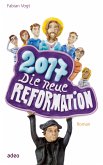 2017 - Die neue Reformation (eBook, ePUB)