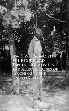 The Red Record - Tabulated Statistics and Allegehing in the United States (eBook, ePUB) - Wells-Barnett, Ida B.