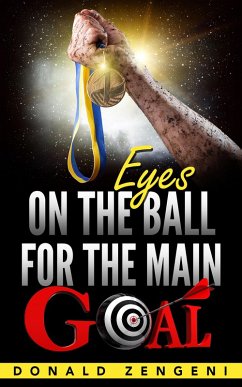 Cover Eyes On the Ball, for the Main Goal (eBook, ePUB)
