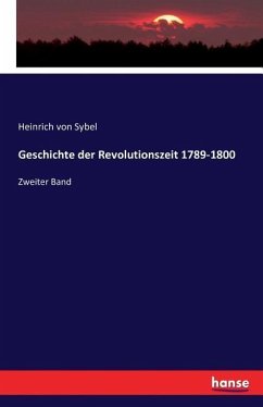 Geschichte der Revolutionszeit 1789-1800 - Sybel, Heinrich von
