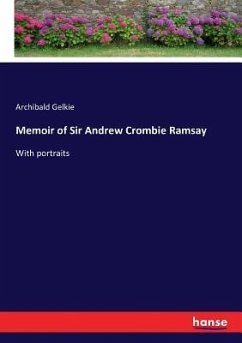Memoir of Sir Andrew Crombie Ramsay - Gelkie, Archibald