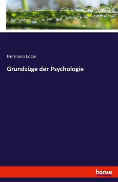 Grundzüge der Psychologie - Lotze, Hermann