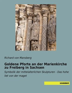 Goldene Pforte an der Marienkirche zu Freiberg in Sachsen - Mansberg, Richard von
