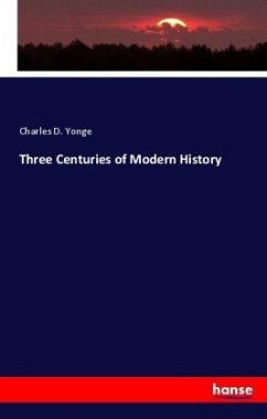 Three Centuries of modern History - Yonge, Charles Duke