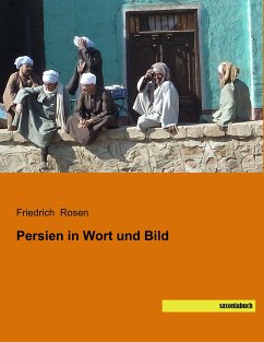 Persien in Wort und Bild - Rosen, Friedrich
