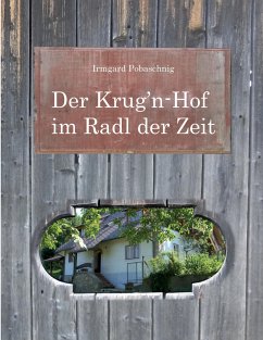Der Krug¿n-Hof im Radl der Zeit - Pobaschnig, Irmgard