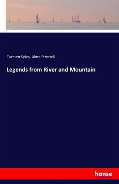 Legends from River and Mountain - Sylva, Carmen;Strettell, Alma