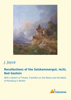 Recollections of the Salzkammergut, Ischl, Bad Gastein - Joyce, J.