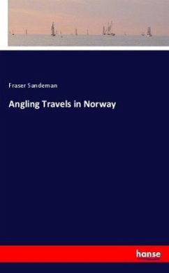 Angling Travels in Norway - Sandeman, Fraser