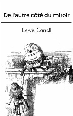 De l'autre côté du miroir (eBook, ePUB) - Carroll, Lewis; Carroll, Lewis