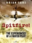 Spitfire!: The Experiences of a Battle of Britain Fighter Pilot (eBook, ePUB)