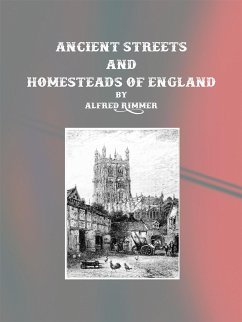 Ancient Streets and Homesteads of England (eBook, ePUB) - Rimmer, Alfred