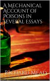 A Mechanical Account of Poisons in Several Essays (eBook, ePUB)