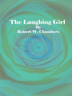 The Laughing Girl (eBook, ePUB) - W. Chambers, Robert; W. Chambers, Robert