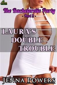 Laura's Double Trouble (The Bachelorette Party, #2) (eBook, ePUB) - Powers, Jenna