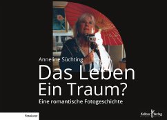 Das Leben - Ein Traum?: Eine romantische Fotogeschichte