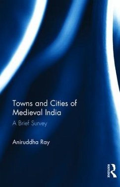 Towns and Cities of Medieval India - Ray, Aniruddha