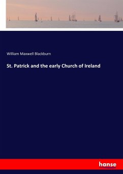 St. Patrick and the early Church of Ireland - Blackburn, William Maxwell