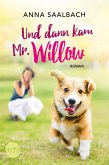 Und dann kam Mr. Willow (eBook, ePUB)