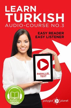 Learn Turkish - Easy Reader   Easy Listener   Parallel Text Audio Course No. 3 (Learn Turkish   Easy Audio & Easy Text, #3) (eBook, ePUB) - Planet, Polyglot