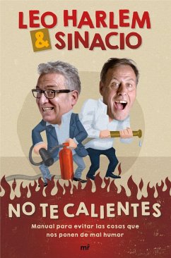 No te calientes : manual para evitar las cosas que nos ponen de mal humor - González Feliz, Leonardo; Sinacio