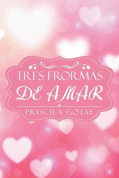 TRES FORMAS DE AMAR - Gotay, Priscila