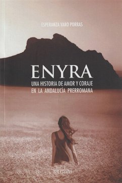 Enyra : una historia de amor y coraje en la Andalucía prerromana - Varo Porras, Esperanza