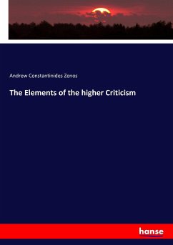 The Elements of the higher Criticism - Zenos, Andrew Constantinides