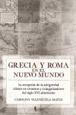 Grecia y Roma en el Nuevo Mundo : la recepción de la antigüedad clásica en cronistas y evangelizadores del siglo XVI americano