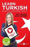 Learn Turkish - Easy Reader   Easy Listener   Parallel Text Audio Course No. 2 (Learn Turkish   Easy Audio & Easy Text, #2) (eBook, ePUB)