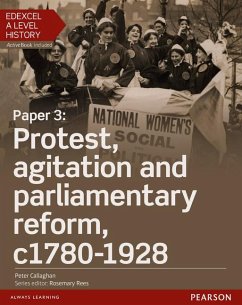 Edexcel A Level History, Paper 3: Protest, agitation and parliamentary reform c1780-1928 Student Book + ActiveBook - Callaghan, Peter