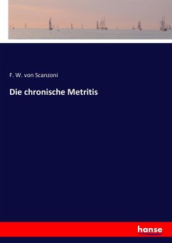 Die chronische Metritis - Scanzoni, F. W. von